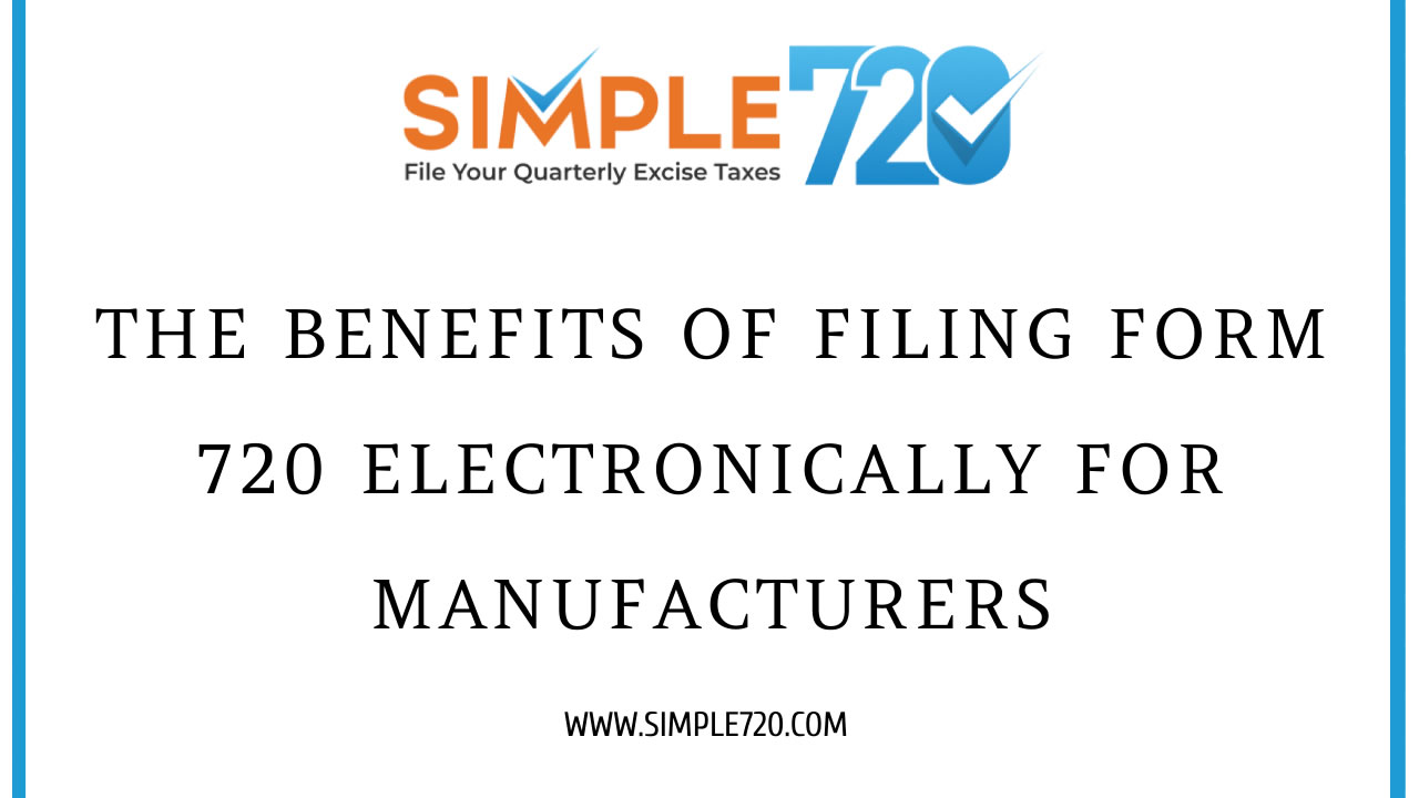 5 Benefits of filing Form 720 online for Manufacturers