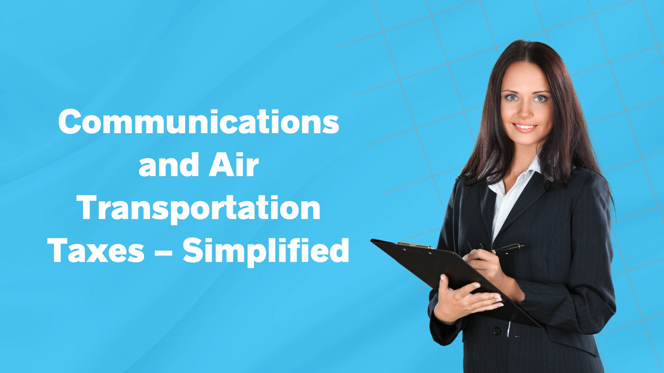 Communications and Air Transportation Taxes – Simplified