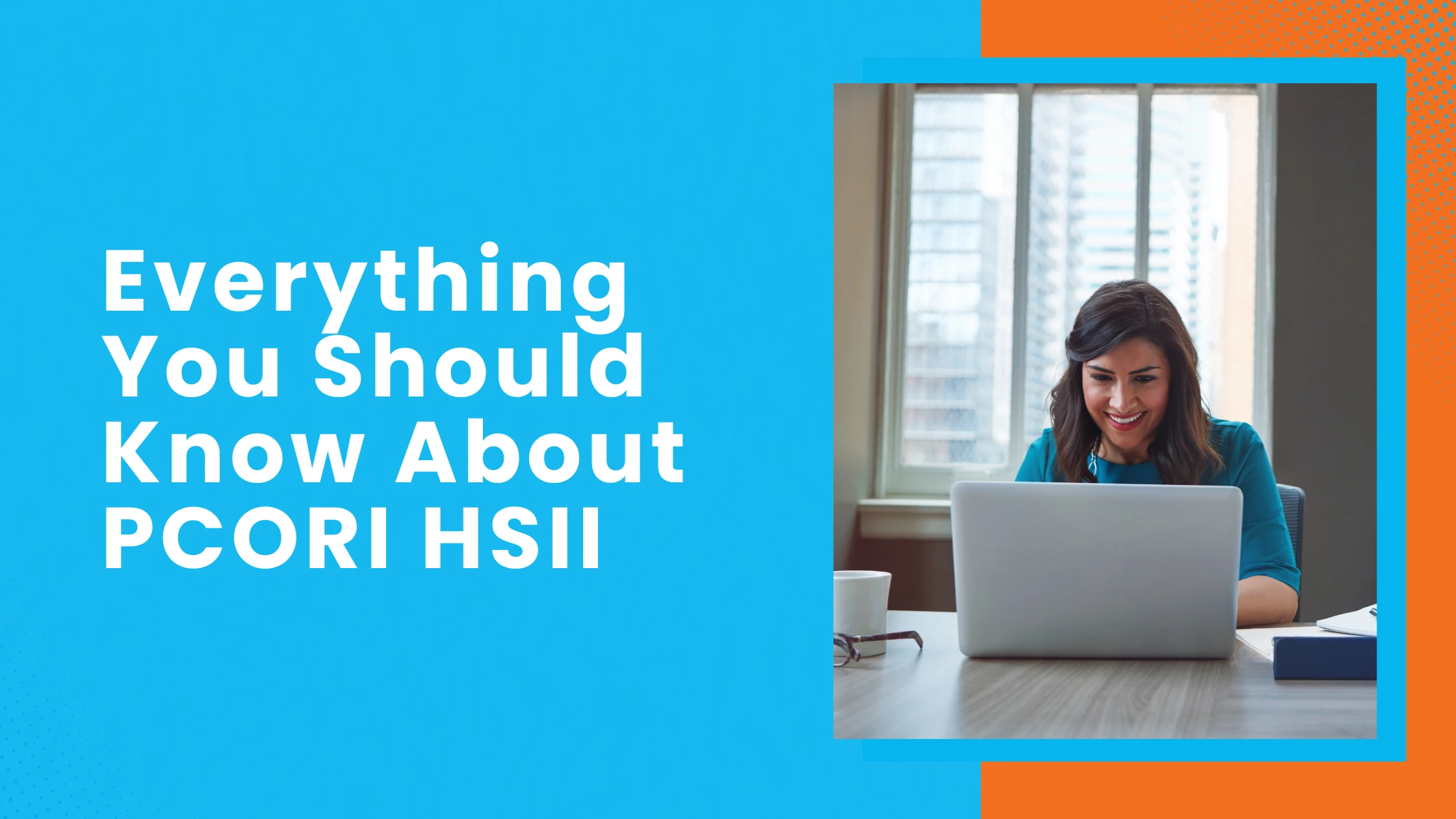 All you Need to Know About PCORI HSII