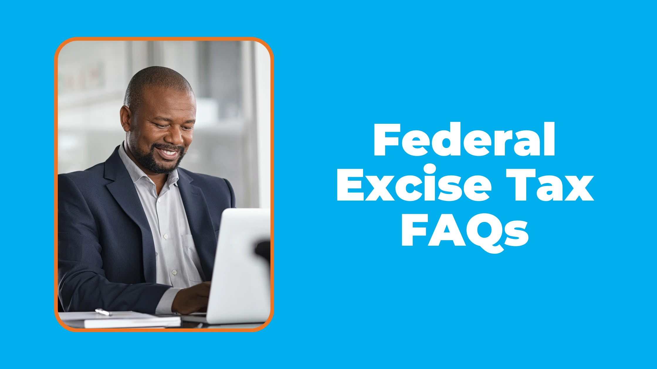 Understanding Federal Excise Tax through FAQs