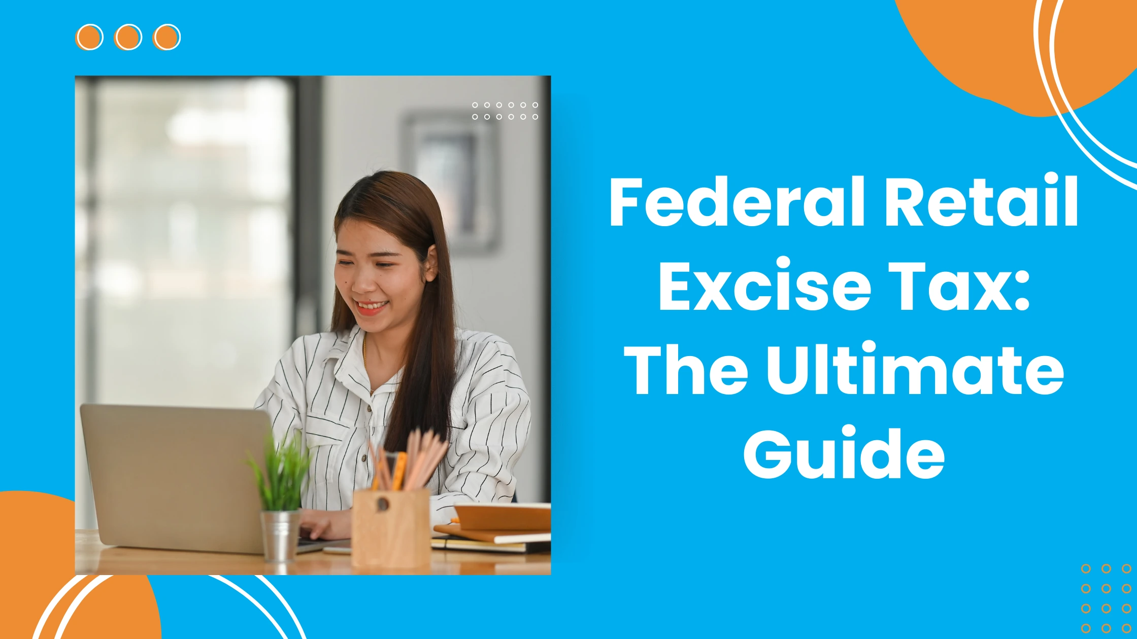 Federal Retail Excise Tax - The Ultimate Guide