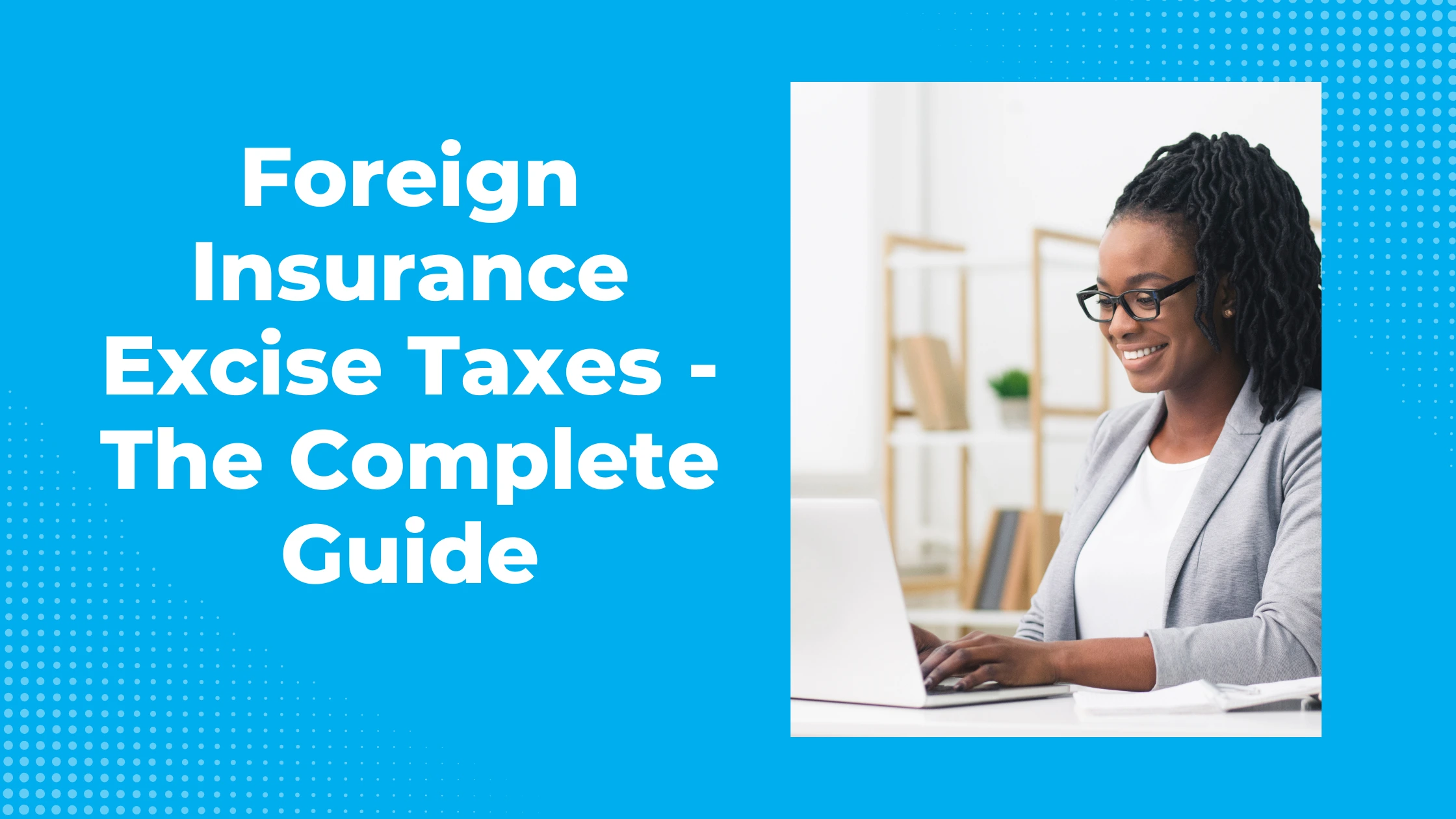 Foreign Insurance Excise Taxes - The Complete Guide