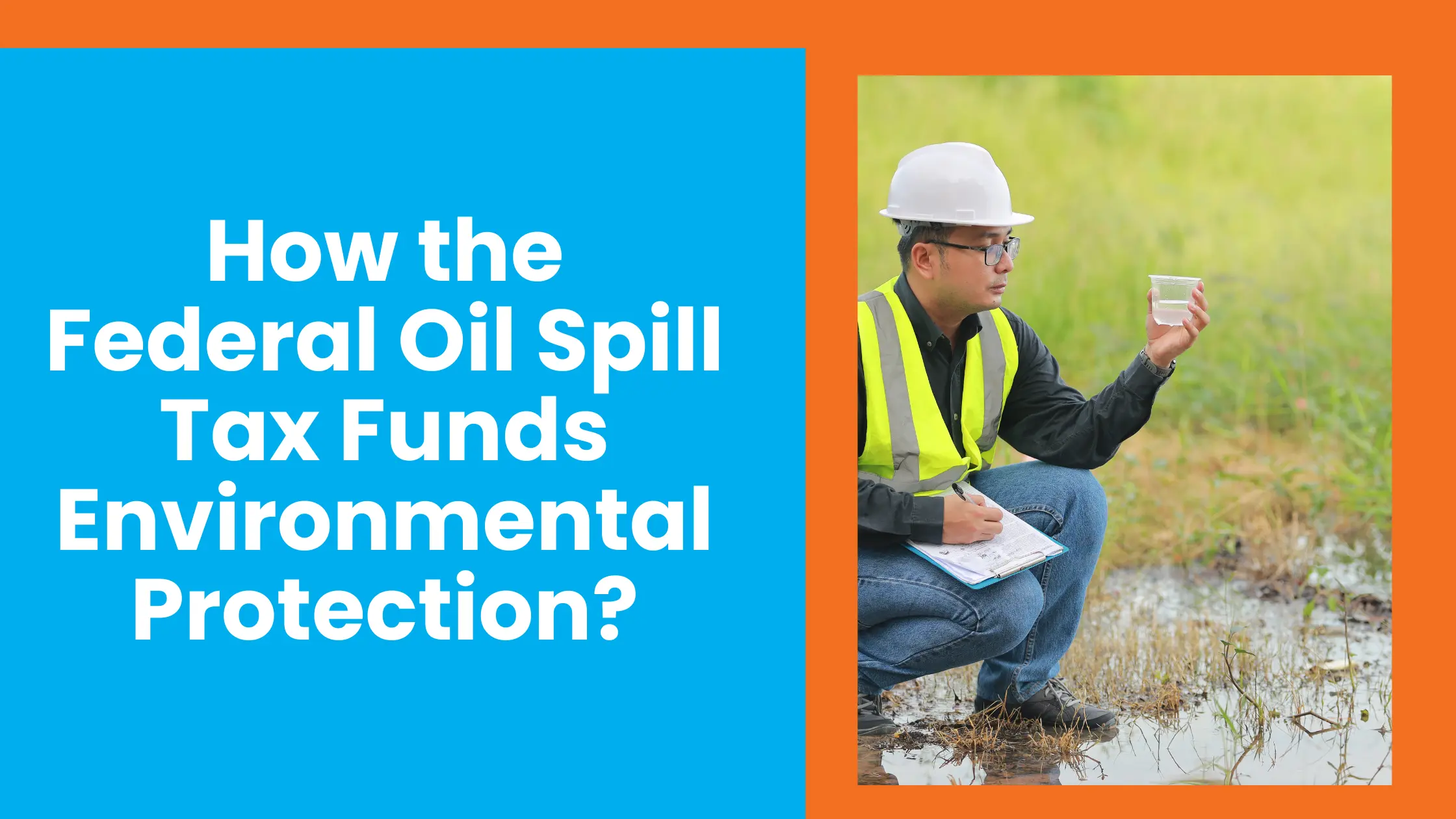 How the Federal Oil Spill Tax Funds Environmental Protection