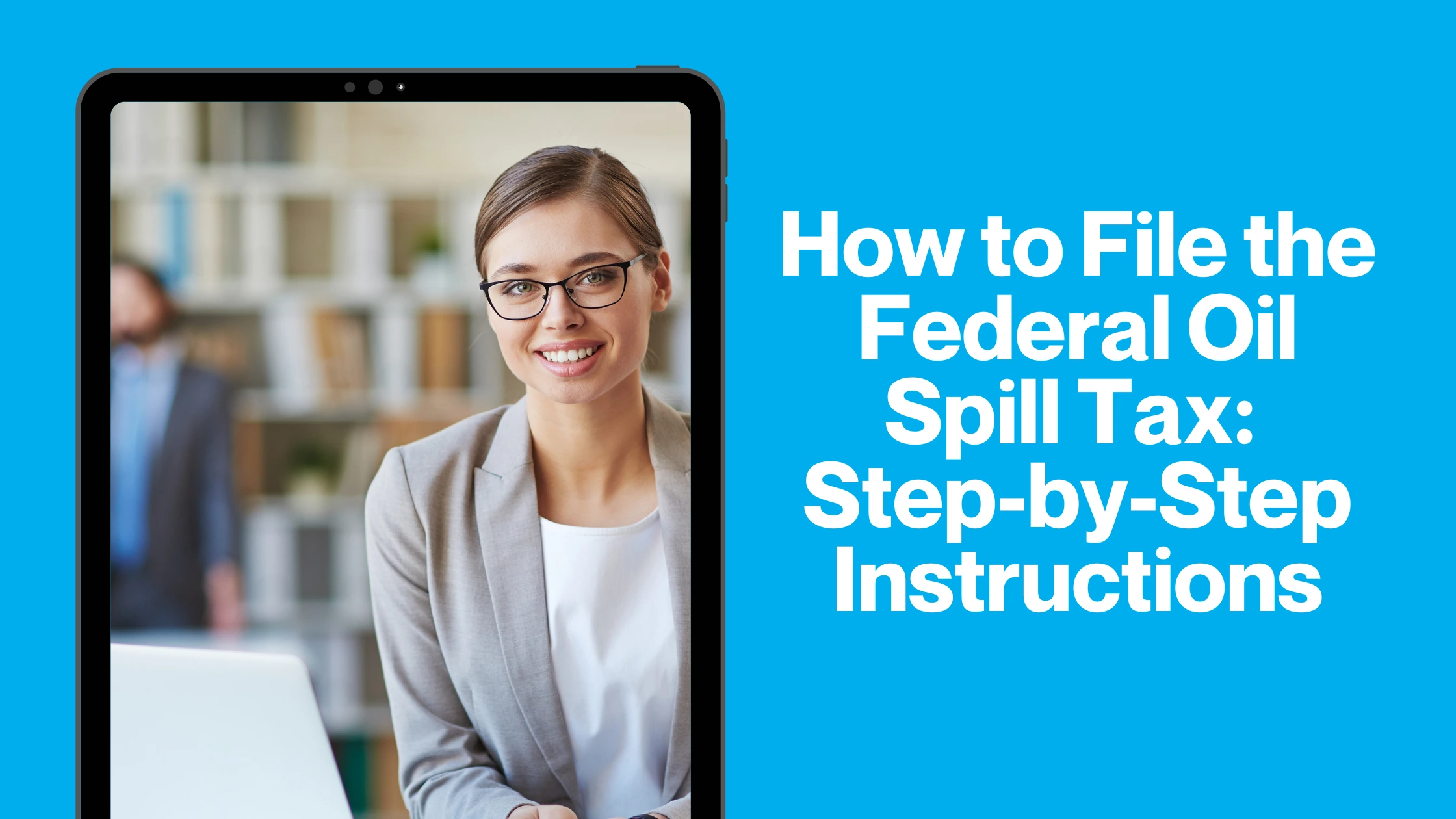 How to File Federal Oil Spill Tax[Step-by-Step Instructions]