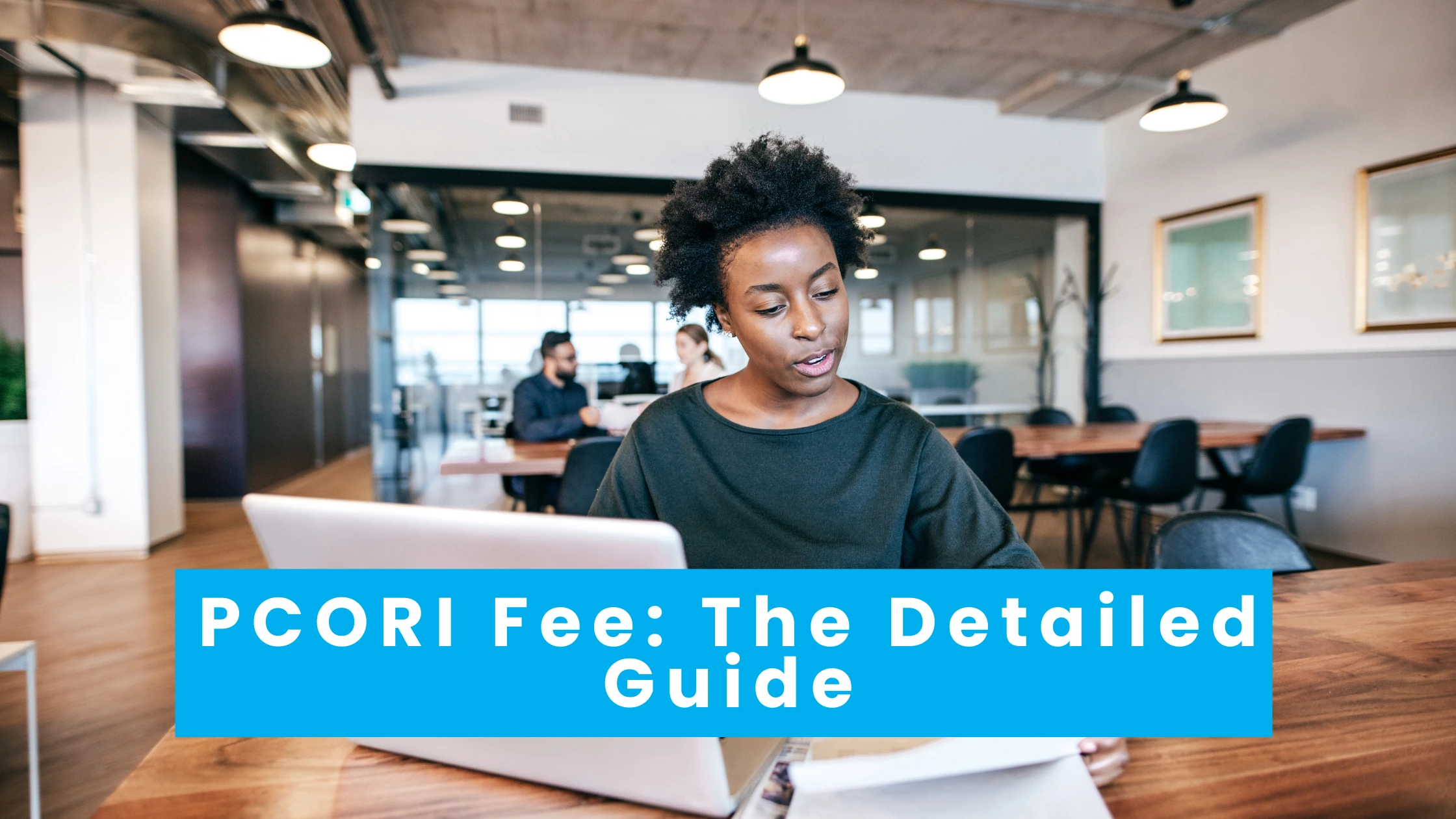 PCORI Fee[2013 - 2025] - The Detailed Guide